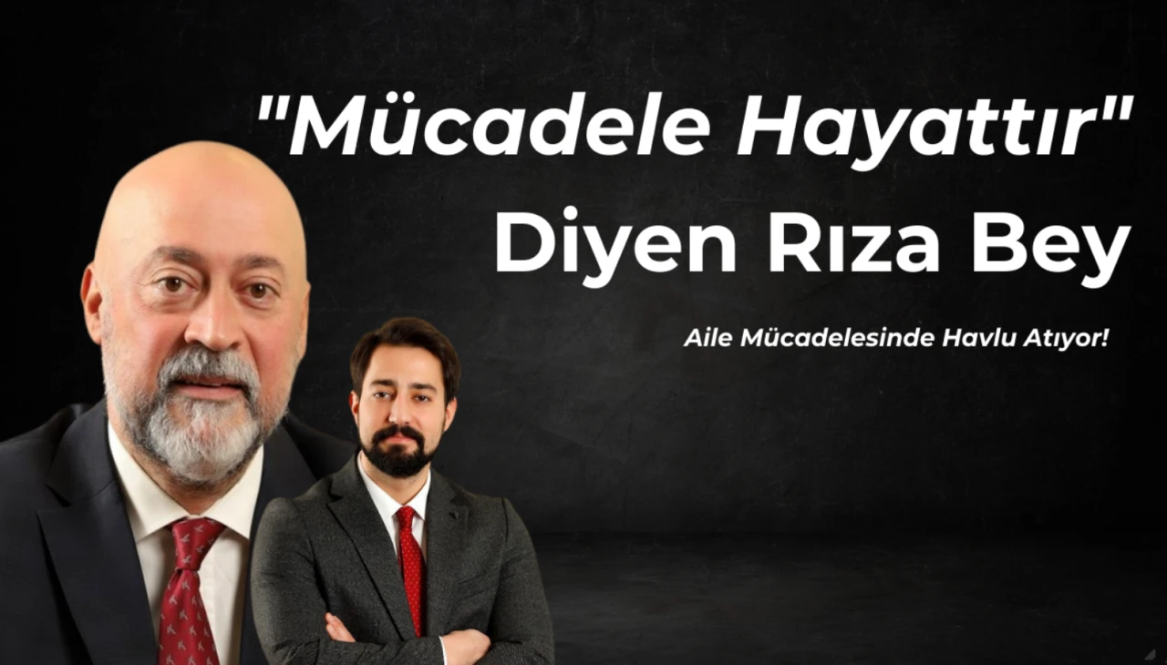 "Mücadele Hayattır" Diyen Rıza Bey, Aile Mücadelesinde Havlu Atıyor