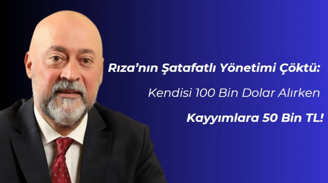 Rıza’nın Şatafatlı Yönetimi Çöktü: Kendisi 100 Bin Dolar Alırken Kayyımlara 50 Bin TL!