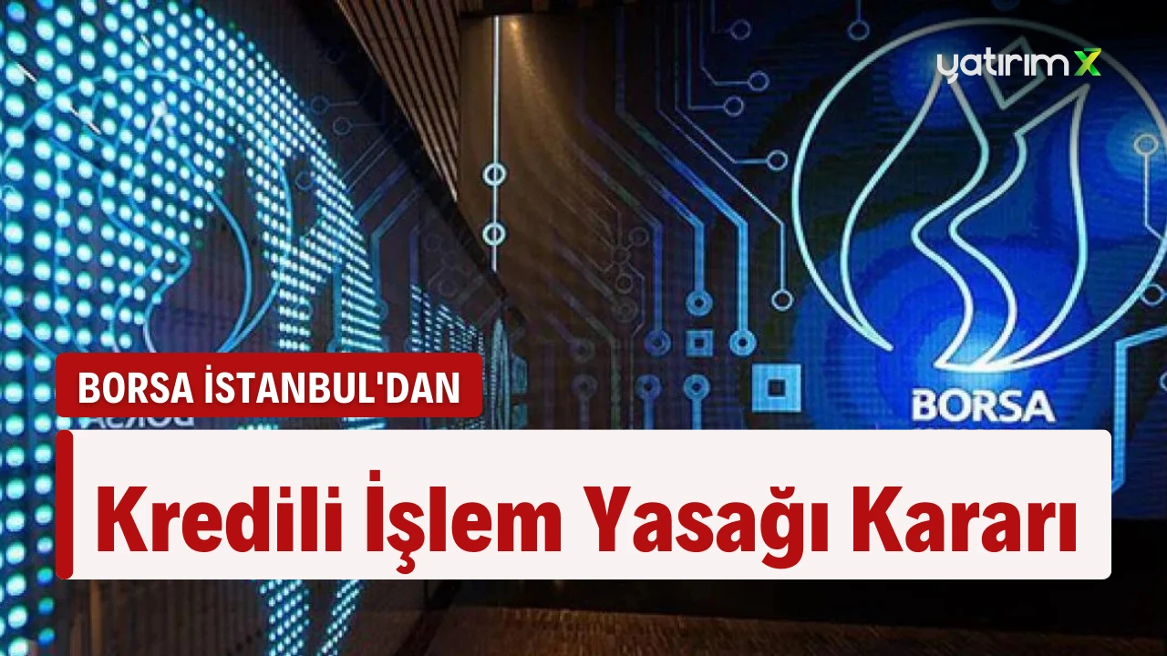 Borsa İstanbul'dan 2 Hisseye Kredili İşlem Yasağı