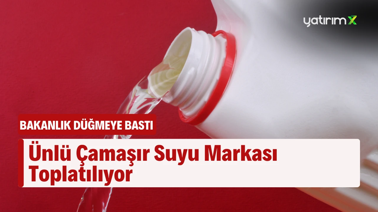 Ünlü Çamaşır Suyu Markası Toplatılıyor