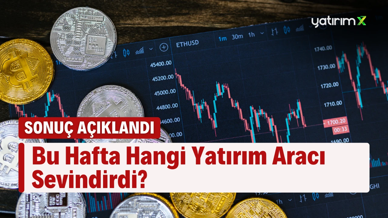 Bu Hafta Hangi Yatırım Aracı Kazandırdı? Borsa mı, Altın mı, Euro mu, Dolar mı? İşte Cevabı...