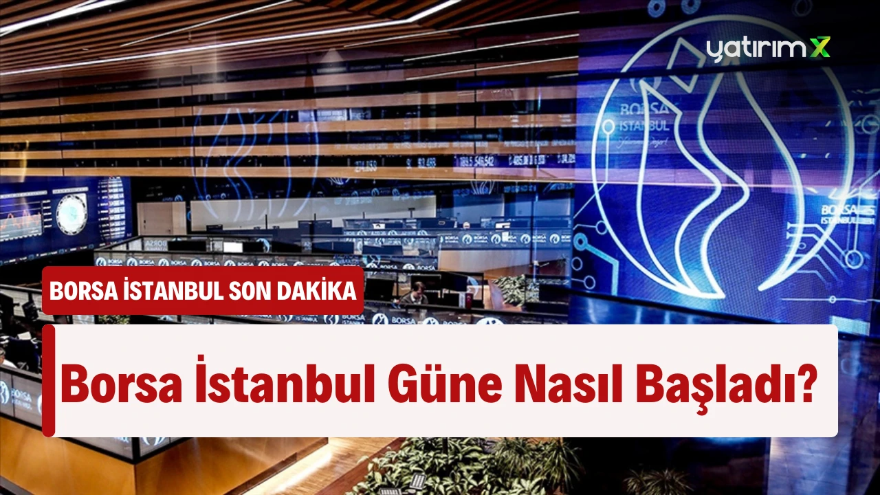 Borsa Güne Yükselişle Başladı