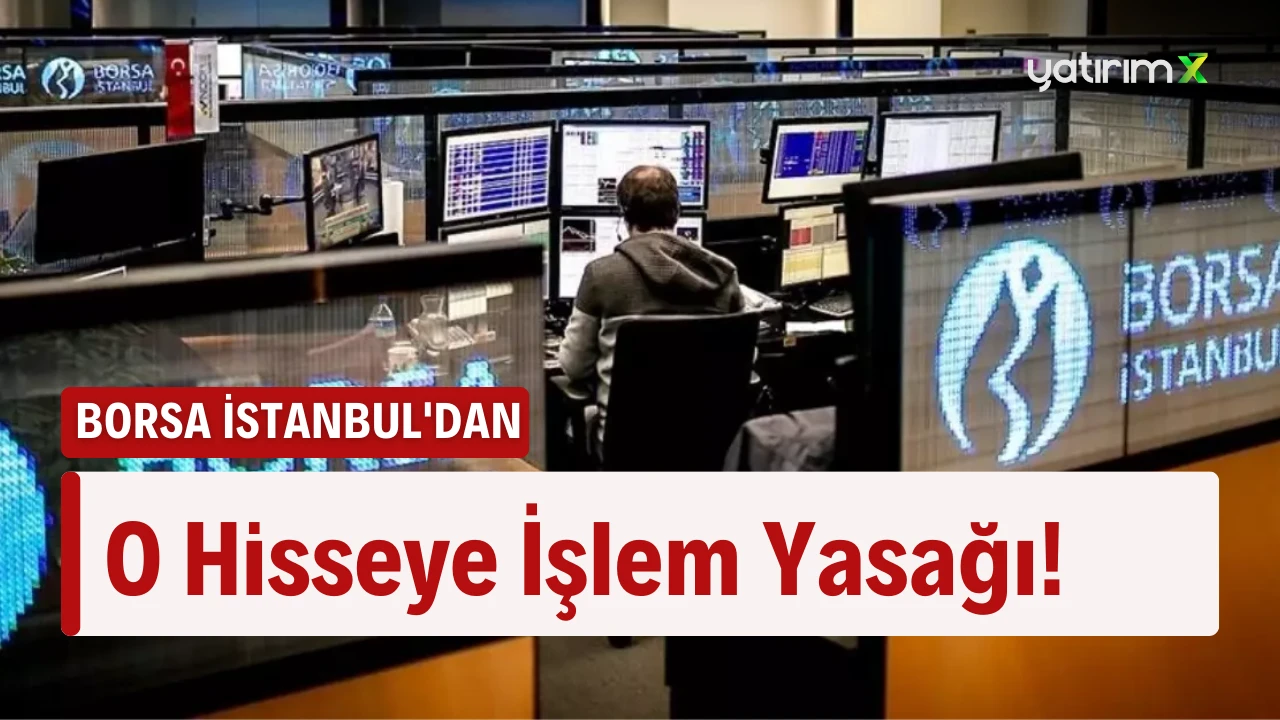 BİST Bir Hisseye Açığa Satış ve Kredili İşlem Yasağı Getirdi