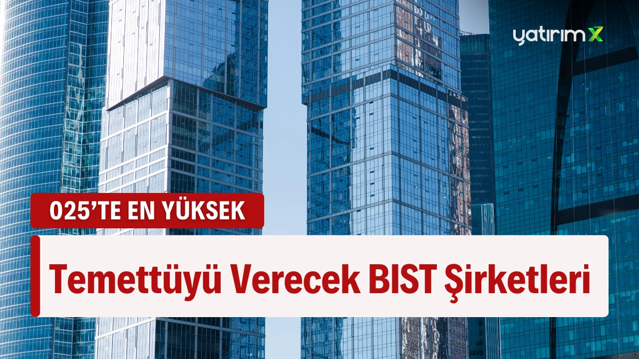 En Yüksek Temettü Verimi Beklenen Şirketler