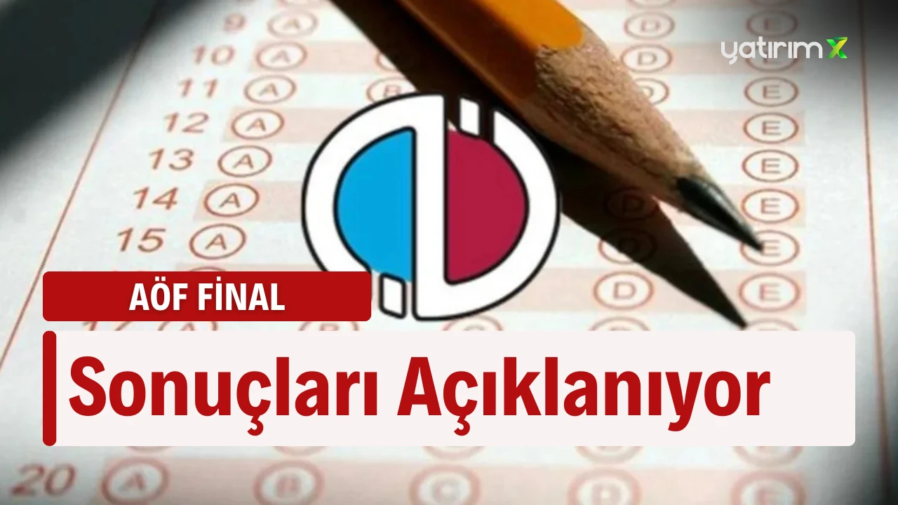 AÖF Final Sonuçları Ne Zaman Açıklanacak?