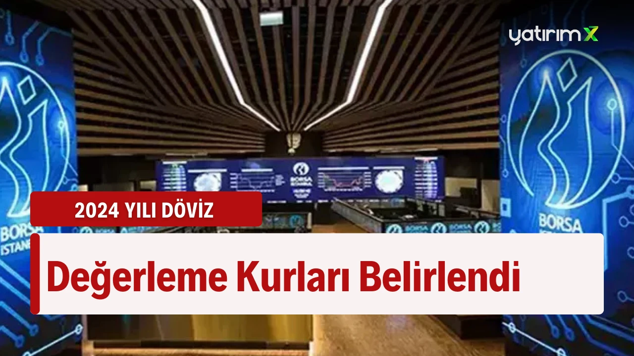 Borsada Rayici Olmayan Yabancı Paraların 2024 Değerleme Kurları Açıklandı