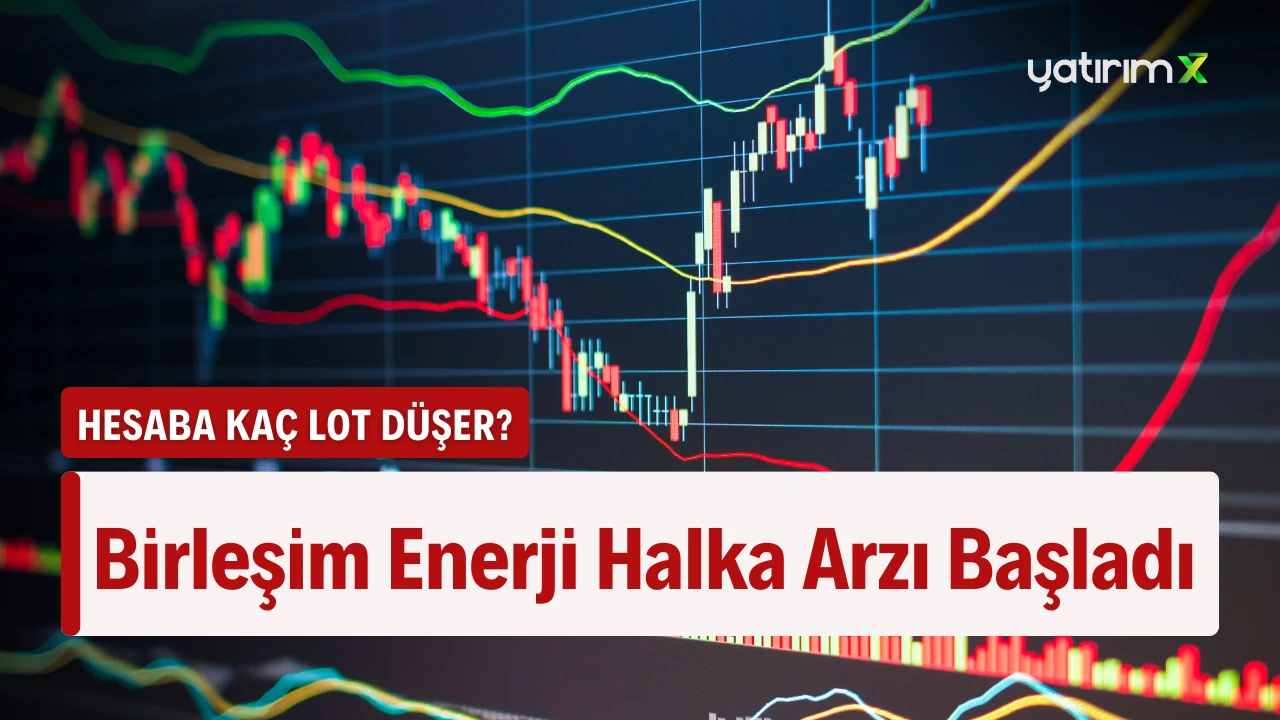 Birleşim Enerji Halka Arzı Bugün Başlıyor - Hesaba Kaç Lot Verir?