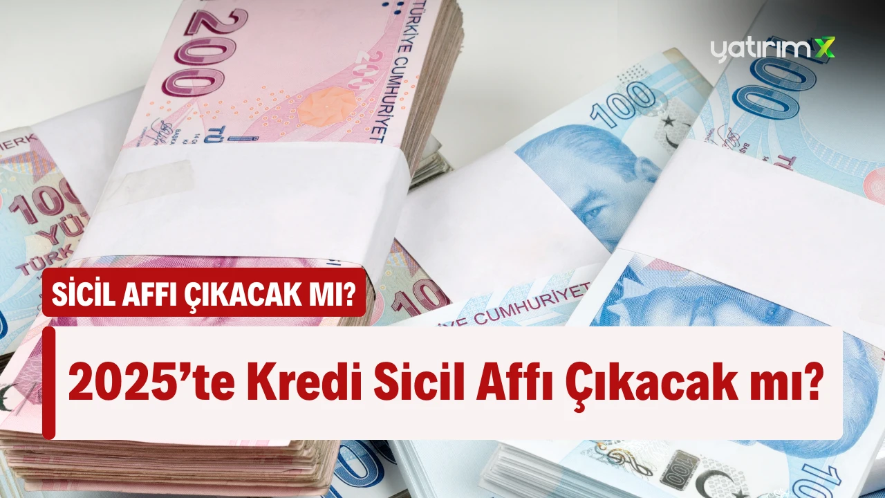 2025’te Kredi Sicil Affı Çıkacak mı? Sicil Affı Nedir? - 2022'de Yürürlüğe Girmişti...