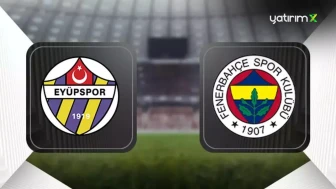 Eyüpspor-Fenerbahçe Maçı Hangi Gün, Saat Kaçta, Hangi Kanalda Yayınlanacak? Muhtemel 11'ler Belli Oldu