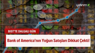 BofA'nın En Fazla Sattığı Hisseler - 27 Ocak