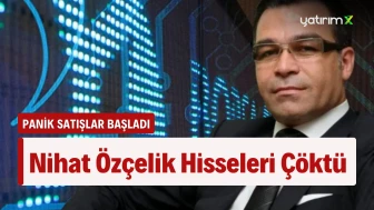 Borsanın Karanlık İsmi Nihat Özçelik’in Hisseleri Çakıldı