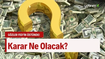 Fed Faiz Kararı Ne Olacak?