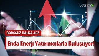 Enda Enerji Halka Arz Sürecinde Borçsuz Yapısıyla Dikkat Çekiyor