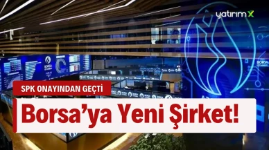 SPK Onayladı: Borsaya Yeni Şirket Geliyor...