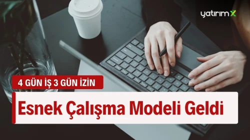 Esnek Çalışma Modelinin Uygulanacağı İlk Sektörler Belli Oldu